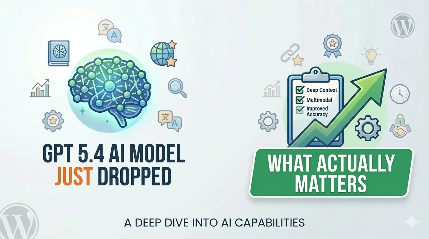GPT 5.4 AI Model Just Dropped — Here’s What Actually Matters GPT 5.4 AI Model